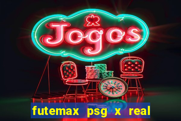 futemax psg x real madrid ao vivo